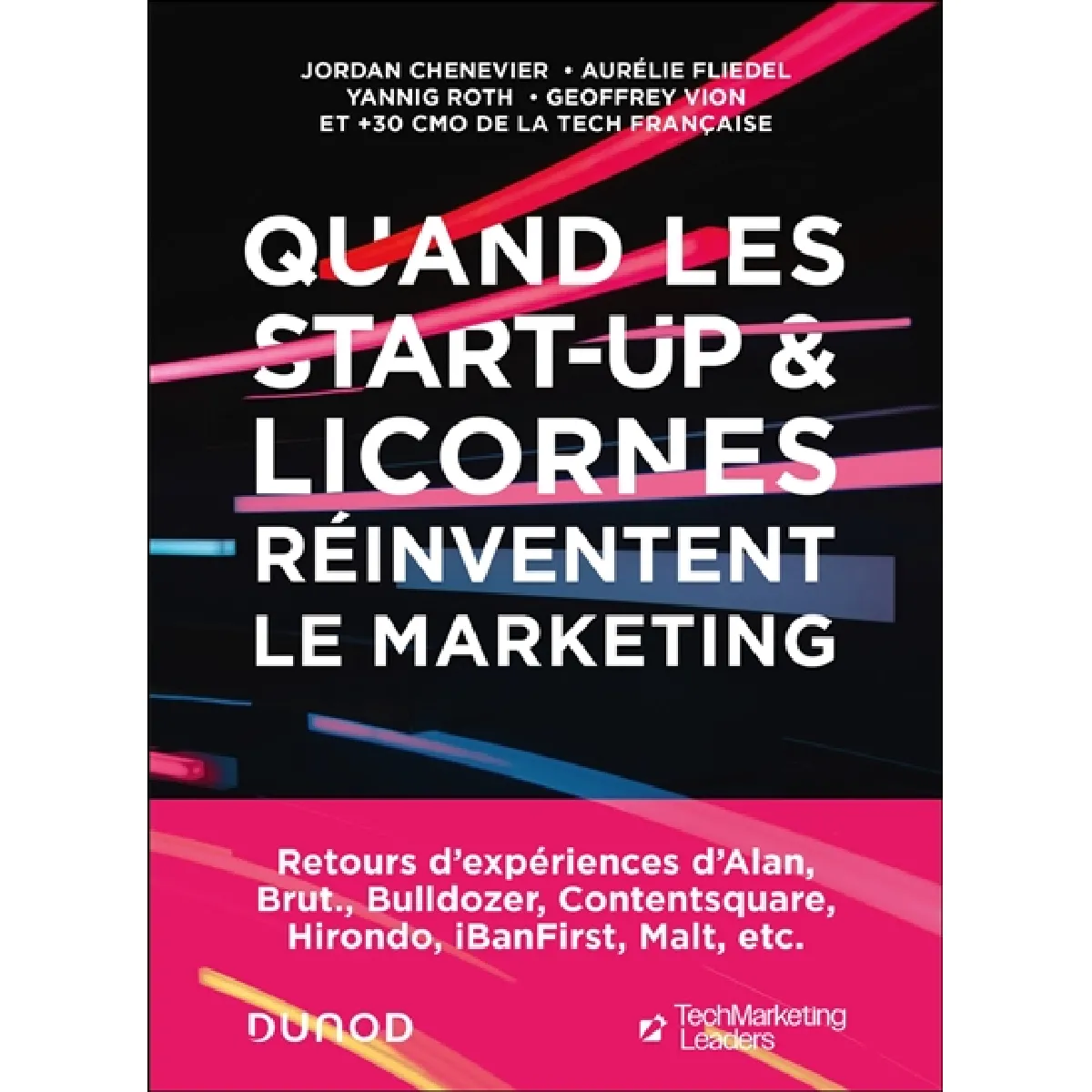 Quand les start-up & licornes réinventent le marketing : retours d'expériences d'Alan, Brut., Bulldozer, Contentsquare, Hirondo, iBanFirst, Malt, etc.