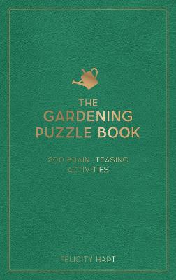 The Gardening Puzzle Book: 200 Brain-Teasing Activities, from Crosswords to Quizzes (Hardback)