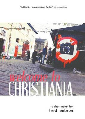 Welcome to Christiania - Short-Ish: Novellas + Essays (Paperback)
