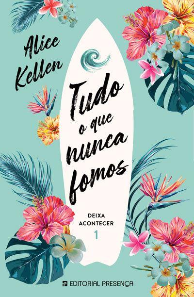 Tudo o que Nunca Fomosde Alice Kellen Deixa Acontecer 1
