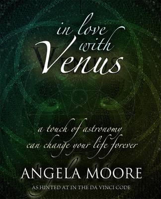 In Love with Venus: A Touch of Astronomy Can Change Your Life Forever (Paperback)