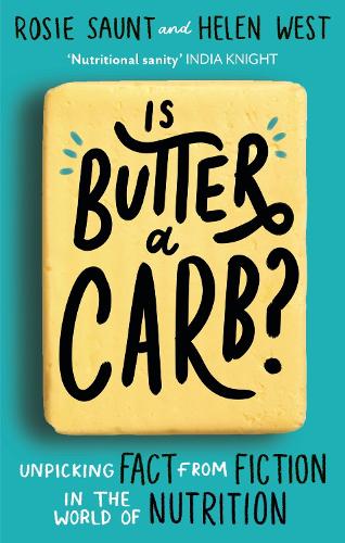 Is Butter a Carb: Unpicking Fact from Fiction in the World of Nutrition (Paperback)