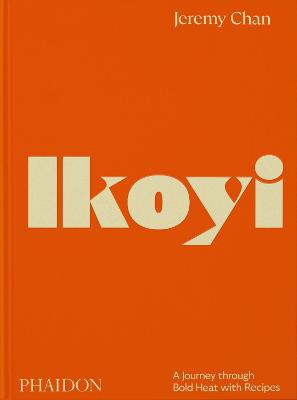 Ikoyi: A Journey Through Bold Heat with Recipes (Hardback)