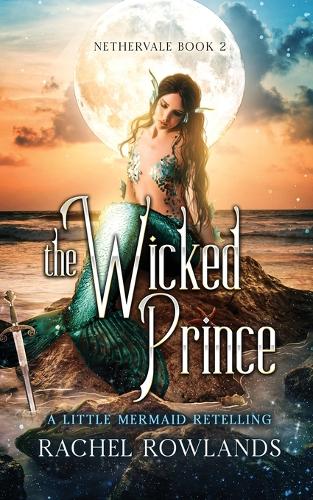 The Wicked Prince: A Little Mermaid retelling - Nethervale 2 (Paperback)