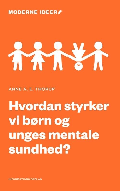 Hvordan Styrker Vi Børn Og Unges Mentale Helbred? - Anne Thorup - Bog