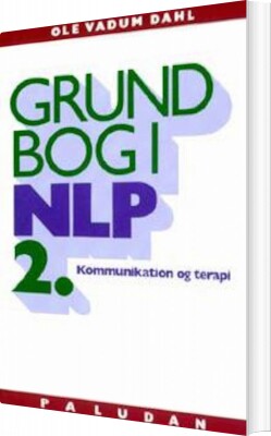 Grundbog I Nlp Kommunikation Og Terapi - Ole Vadum Dahl - Bog