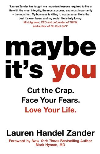 Maybe It's You: Cut the Crap. Face Your Fears. Love Your Life. (Paperback)