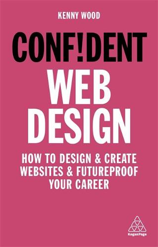 Confident Web Design: How to Design and Create Websites and Futureproof Your Career - Confident Series (Paperback)