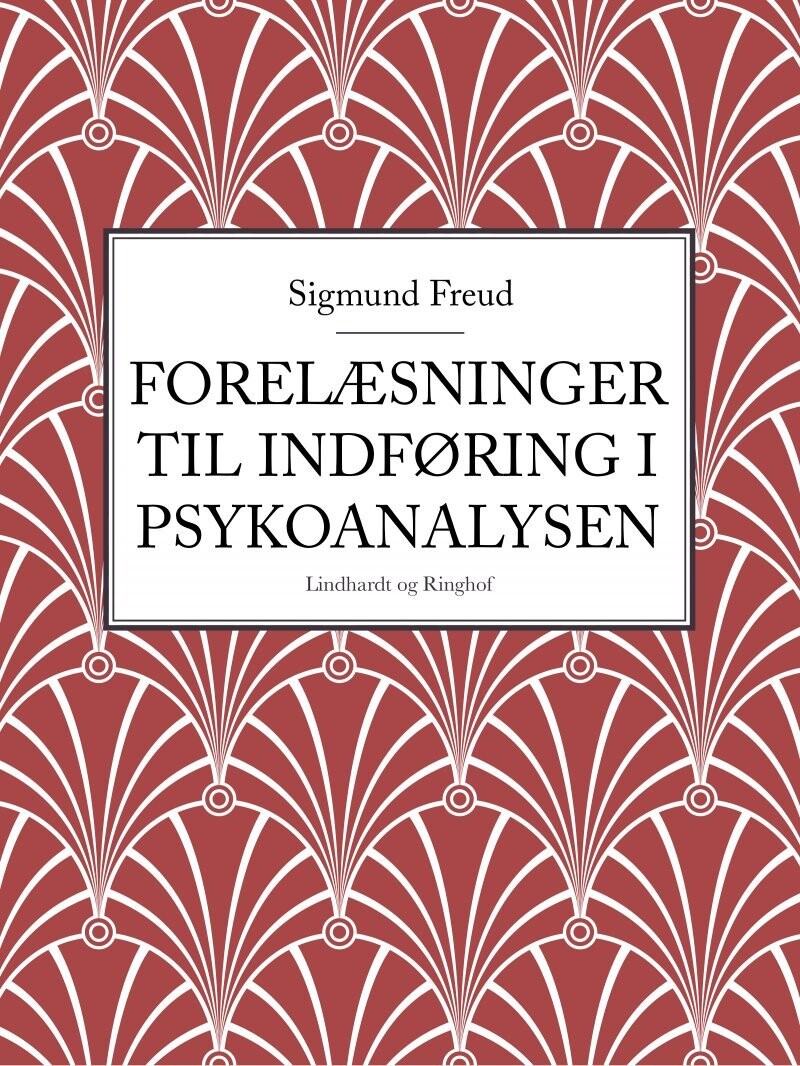 Forelæsninger Til Indføring I Psykoanalysen - Sigmund Freud - Bog