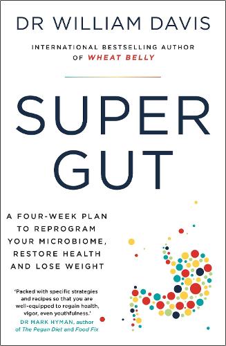 Super Gut: A Four-Week Plan to Reprogram Your Microbiome, Restore Health and Lose Weight (Paperback)