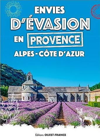 OUEST FRANCE - ENVIES D EVASION EN PROVENCE ALPES COTE D AZUR