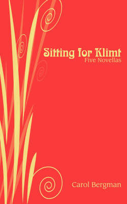 Sitting for Klimt: Five Novellas (Paperback)