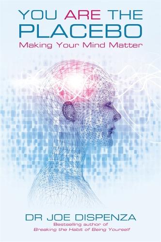 You Are the Placebo: Making Your Mind Matter (Paperback)