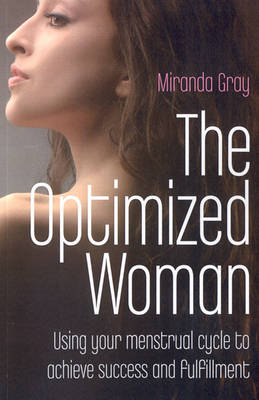 Optimized Woman, The - Using your menstrual cycle to achieve success and fulfillment (Paperback)