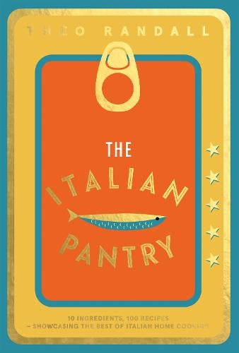 The Italian Pantry: 10 Ingredients, 100 Recipes Showcasing the Best of Italian Home Cooking (Hardback)