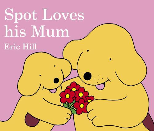 Spot Loves His Mum (Board book)