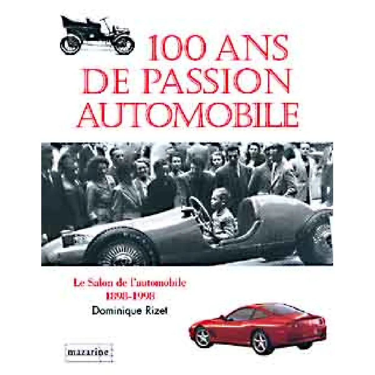 100 ans de passion automobile : le salon de l'automobile, 1898-1998 · Occasion