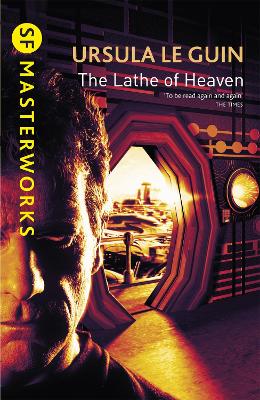 The Lathe Of Heaven - S.F. Masterworks (Paperback)