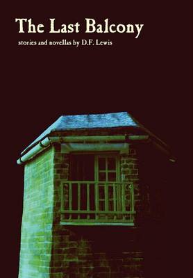 The Last Balcony: Stories and Novellas (Hardback)