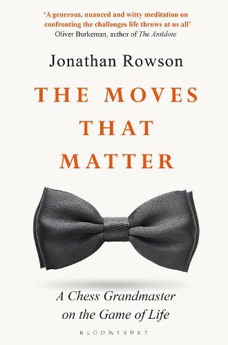 The Moves that Matter: A Chess Grandmaster on the Game of Life (Paperback)