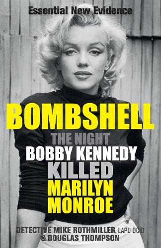 Bombshell: The Night Bobby Kennedy Killed Marilyn Monroe (Paperback)