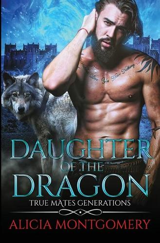 Daughter of the Dragon: True Mates Generations Book 6 - True Mates Generations 6 (Paperback)