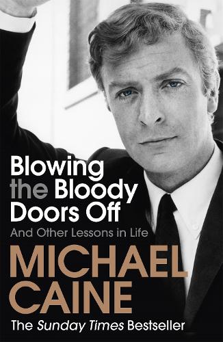 Blowing the Bloody Doors Off: And Other Lessons in Life (Paperback)