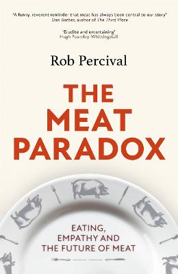 The Meat Paradox: rilliantly provocative, original, electrifying' Bee Wilson, Financial Times (Hardback)