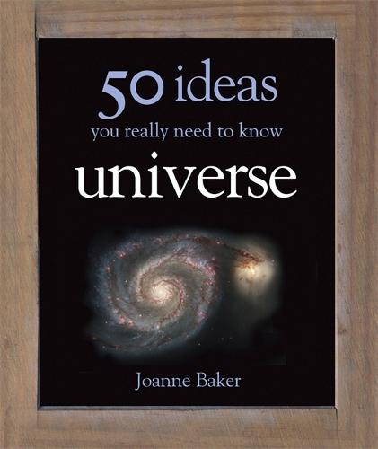 50 Universe Ideas You Really Need to Know - 50 Ideas You Really Need to Know series (Hardback)
