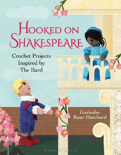 Hooked on Shakespeare: Crochet Projects Inspired by The Bard - Hooked On... (Hardback)