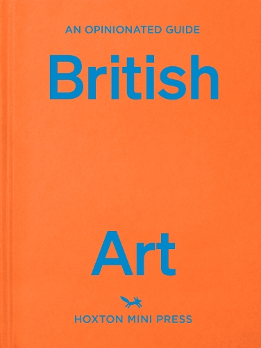 An Opinionated Guide To British Art (Hardback)