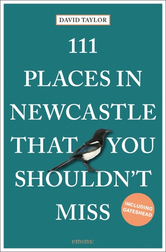111 Places in Newcastle That You Shouldn't Miss - 111 Places (Paperback)