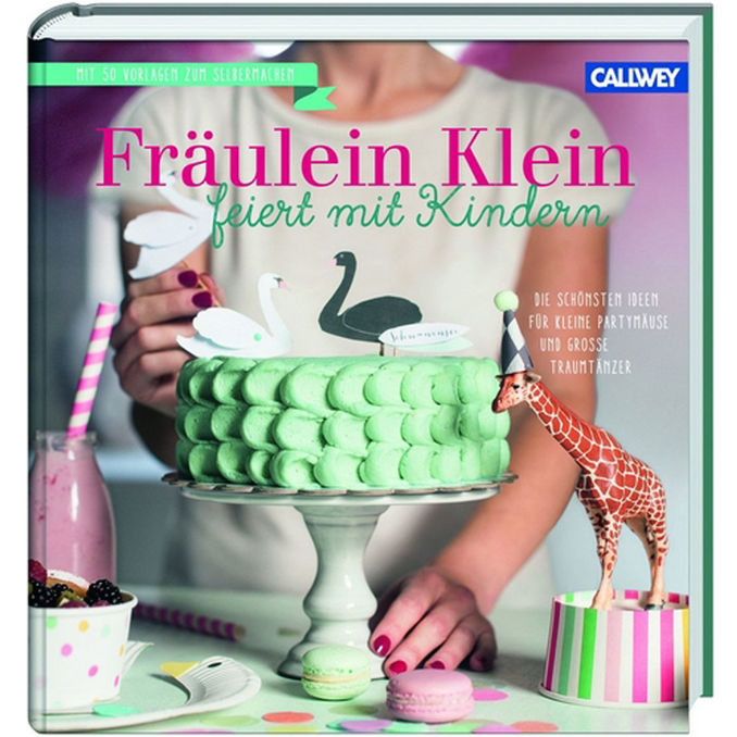 Fräulein Klein feiert mit Kindern, 192 Seiten von CALLWEY