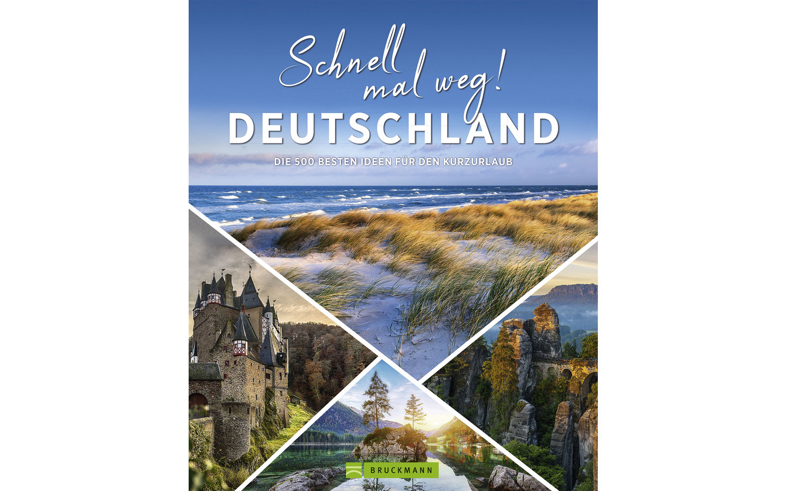 Bruckmann Verlag - Schnell mal weg! Deutschland Die 500 besten Ideen für den Kurzurlaub