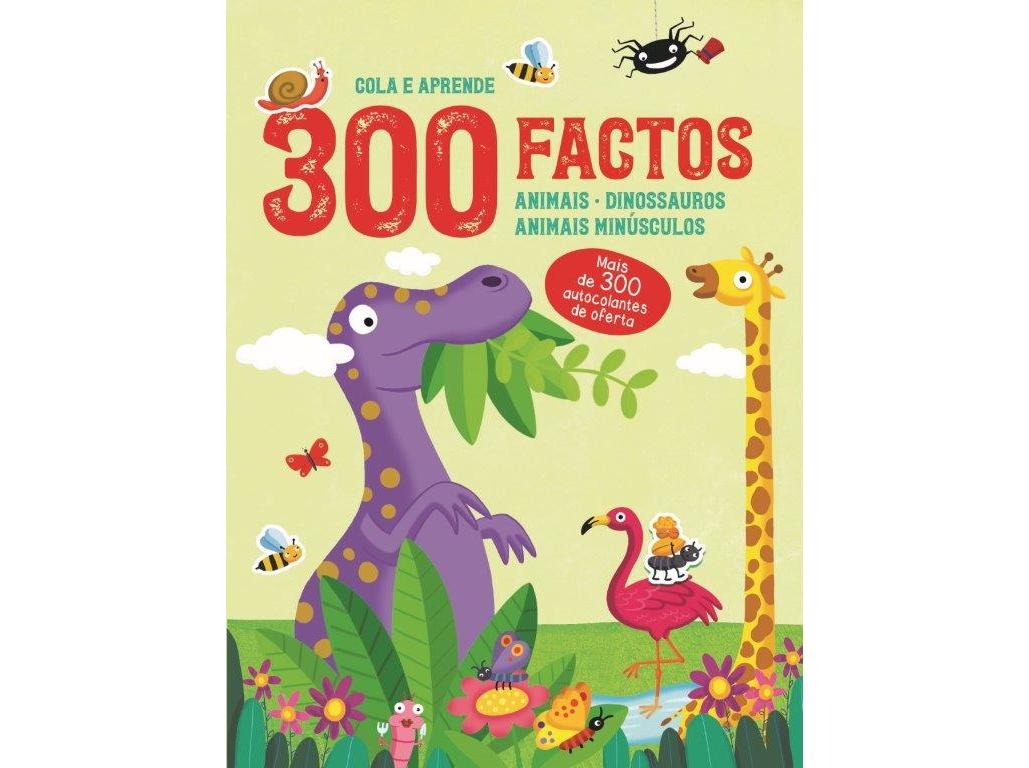 300 FACTOS COLA APRENDE - ANIMAIS/DINOSSAUROS/ANIMAIS