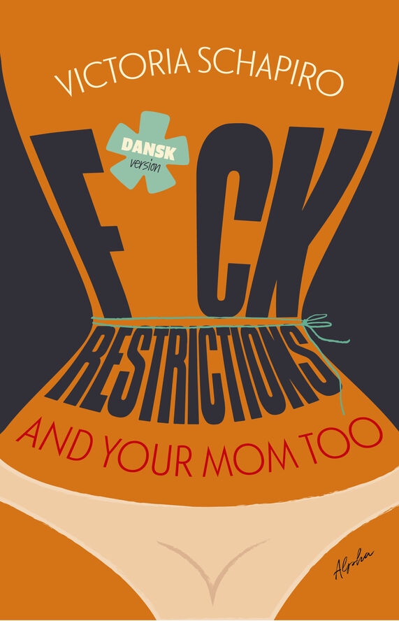 Bøger F*CK RESTRICTIONS AND YOUR MOM TOO