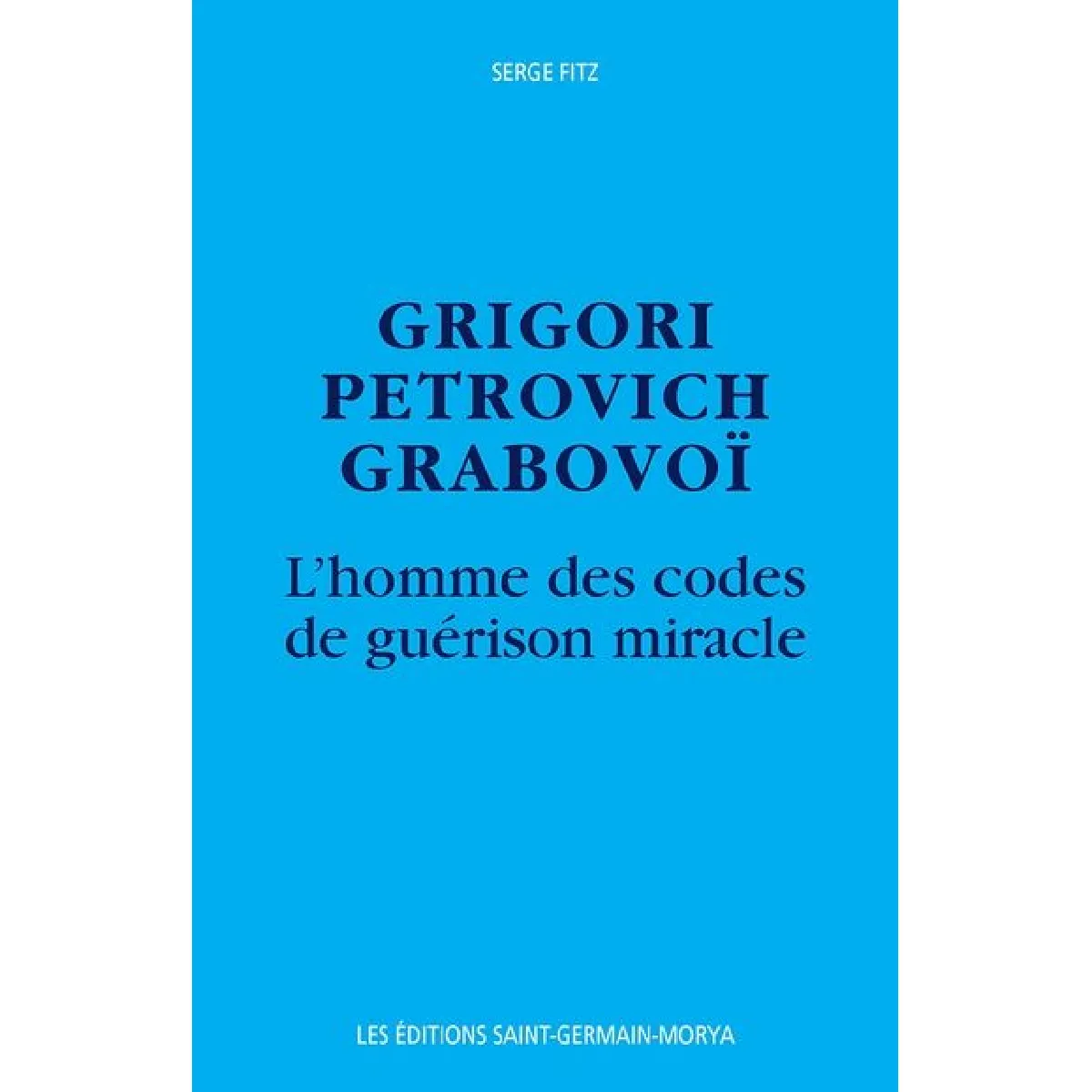 Grigori Petrovich Grabovoi : homme des codes de guérison miracle · Occasion