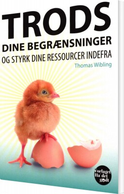 Trods Dine Begrænsninger Og Styrk Dine Ressourcer Indefra - Thomas Wibling - Bog