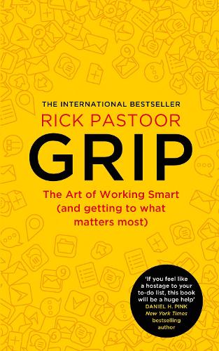 Grip: The Art of Working Smart (and Getting to What Matters Most) (Paperback)