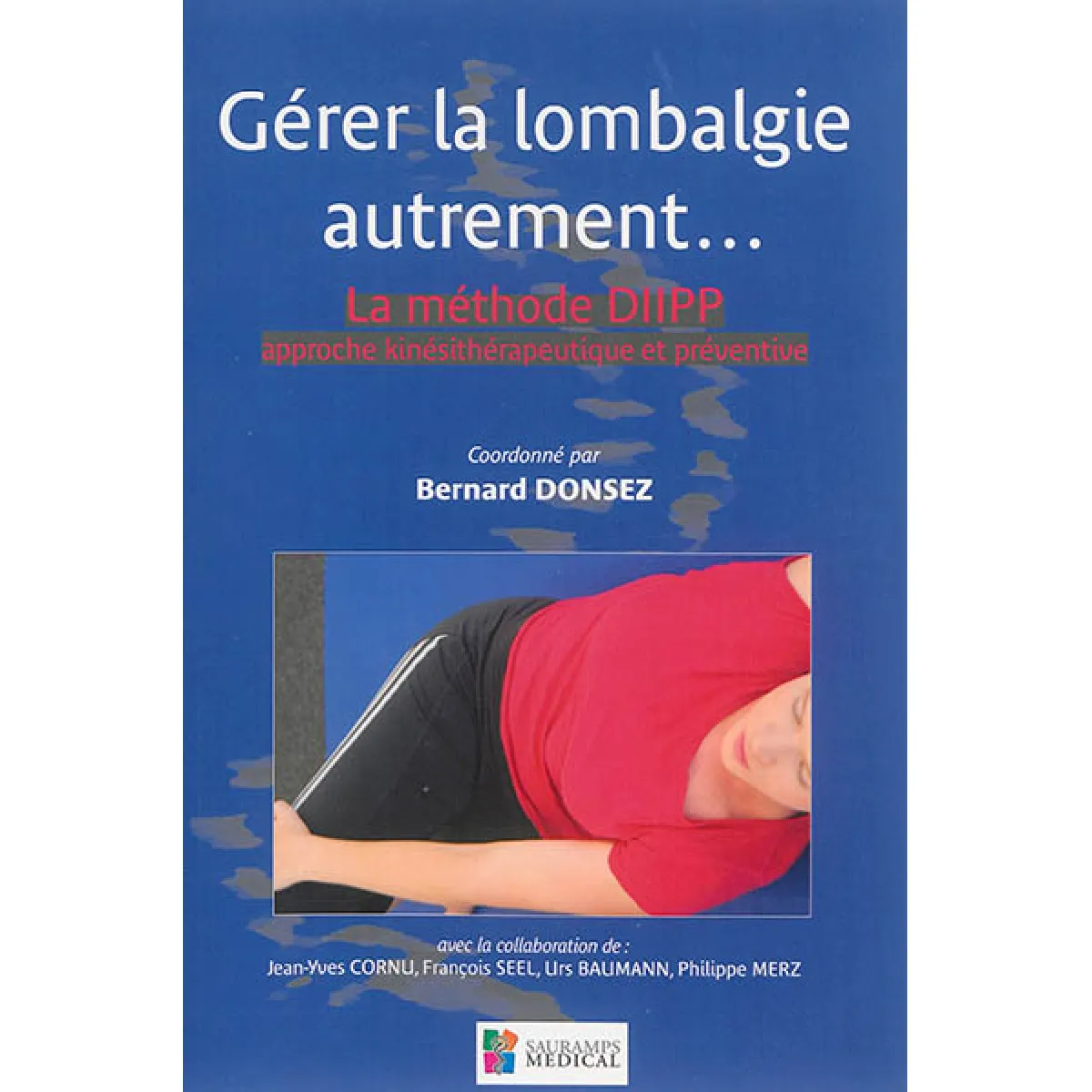Gérer la lombalgie autrement... : la méthode DIIPP : approche kinésithérapeutique et préventive · Occasion
