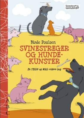 Tegn Og Mal Videre Bog - Svinestreger Og Hundekunstner - Birde Poulsen - Bog