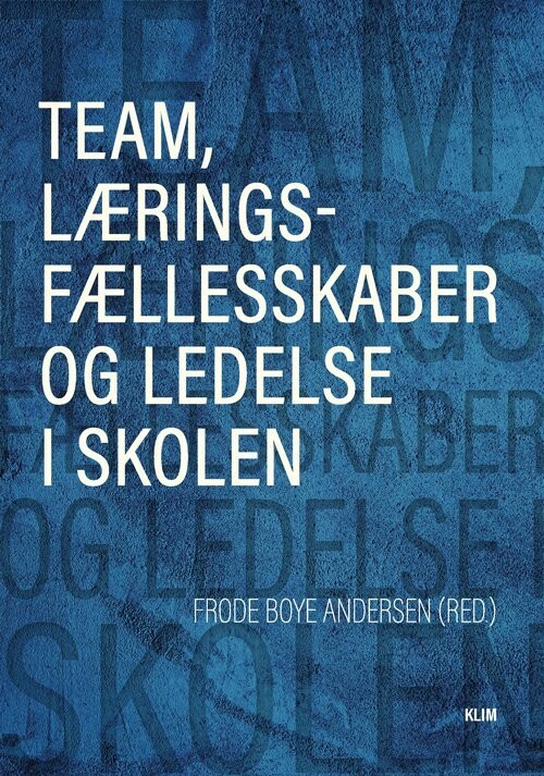 Team, Læringsfællesskaber Og Ledelse - Frode Boye Andersen - Bog