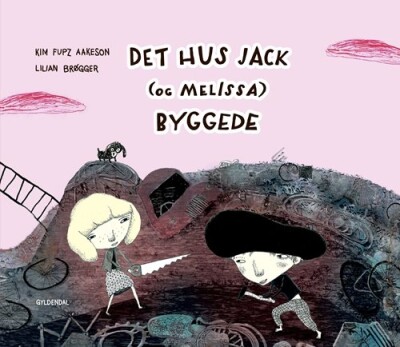 Det Hus Jack Og Melissa Byggede - Kim Fupz Aakeson - Bog