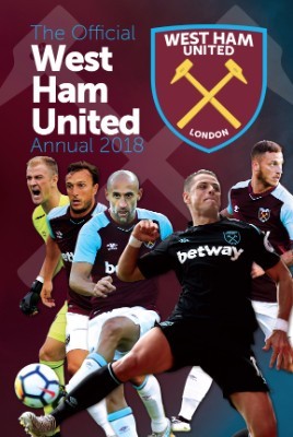 The Official West Ham United Annual 2018 (Hardback)