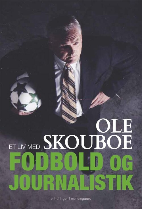 Et Liv Med Foldbold Og Journalistik - Ole Skouboe - Bog