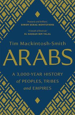 Arabs: A 3,000-Year History of Peoples, Tribes and Empires (Paperback)
