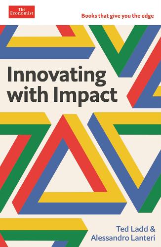 Innovating with Impact: An Economist Edge book - Economist Edge (Paperback)