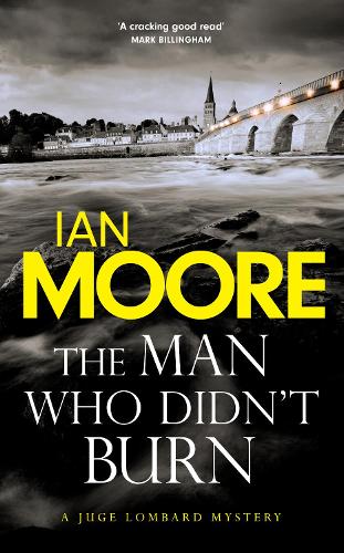 The Man Who Didn't Burn - Juge Lombard Mystery (Hardback)