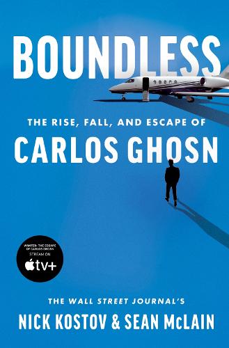 Boundless: The Rise, Fall, and Escape of Carlos Ghosn (Hardback)