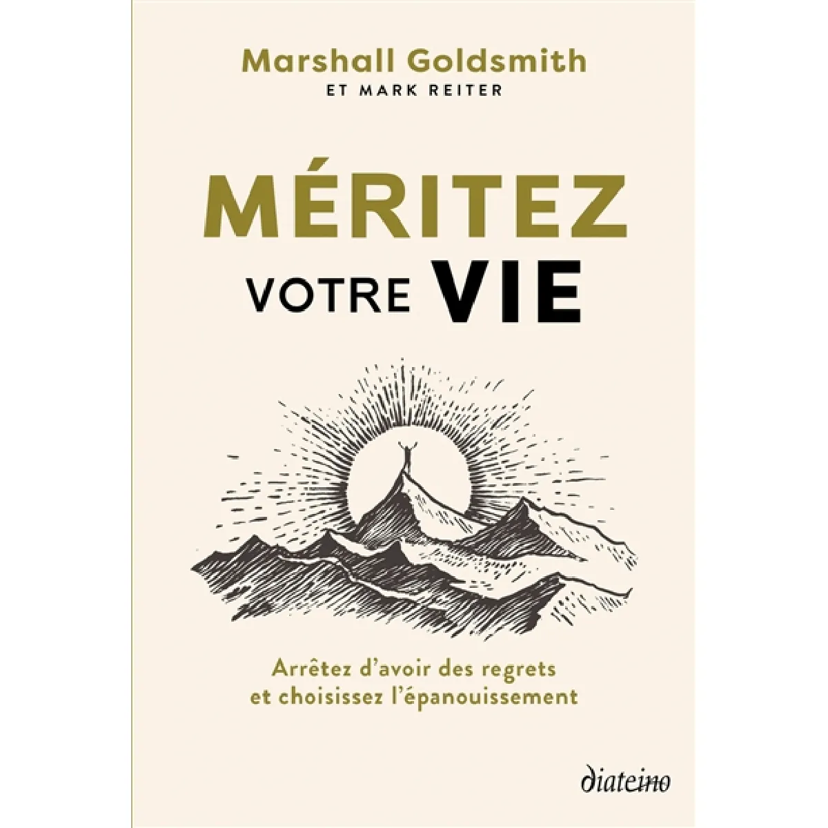 Méritez votre vie : arrêtez d'avoir des regrets et choisissez l'épanouissement